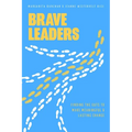 Brave Leaders: Finding the Guts to Make Meaningful & Lasting Change