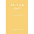 All That Is Gold: (Wanderings Part 3)