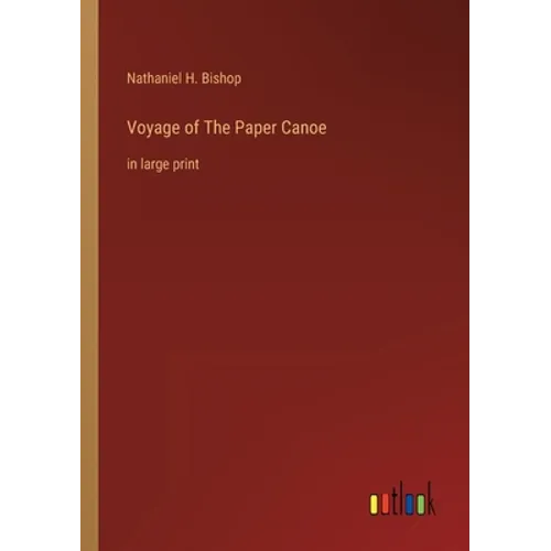 Voyage of The Paper Canoe: in large print