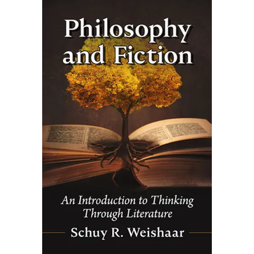 Philosophy and Fiction: An Introduction to Thinking Through Literature
