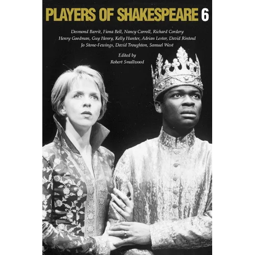 Players of Shakespeare 6: Essays in the Performance of Shakespeare's History Plays