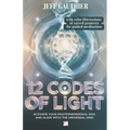 12 Codes of Light: Activate Your Multidimensional DNA and Align with the Universal Grid: A Guide to Sacred Geometry and Energy Codes for
