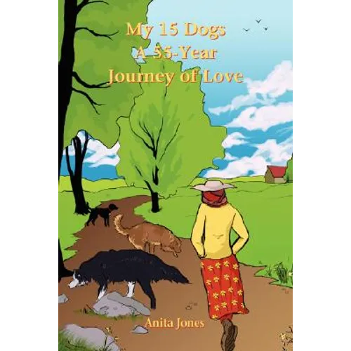 My 15 Dogs: A 55-Year Journey of Love