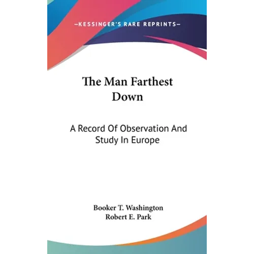 The Man Farthest Down: A Record Of Observation And Study In Europe