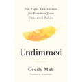 Undimmed: The Eight Awarenesses for Freedom from Unwanted Habits