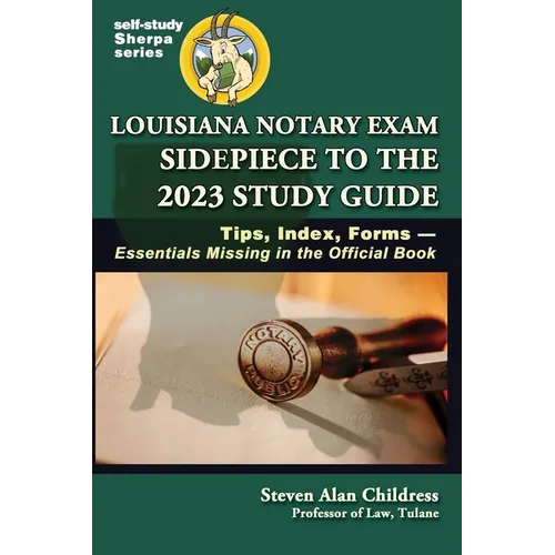 Louisiana Notary Exam Sidepiece to the 2023 Study Guide: Tips, Index, Forms-Essentials Missing in the Official Book