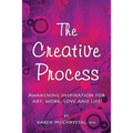 The Creative Process: Awakening Inspiration for Art, Work, Love and Life!