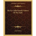 The So-Called Saintly Fathers Of The Faith