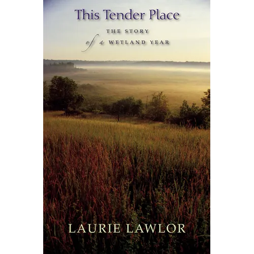 This Tender Place: The Story of a Wetland Year