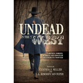 Undead in the West: Vampires, Zombies, Mummies, and Ghosts on the Cinematic Frontier