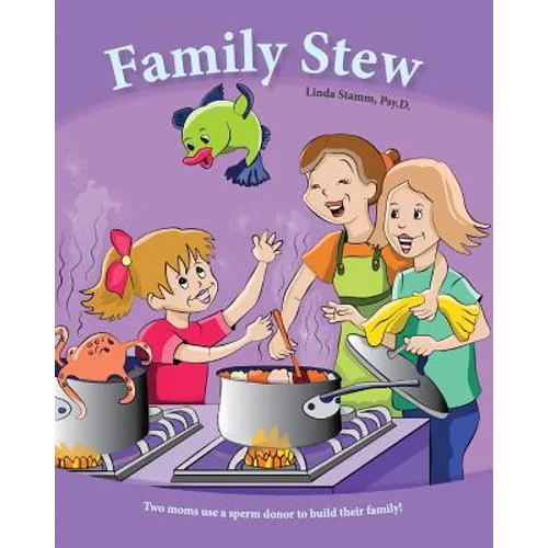 Family Stew: Two moms use a sperm donor to build their family!