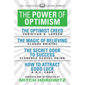 The Power of Optimism (Condensed Classics): The Optimist Creed; The Magic of Believing; The Secret Door to Success; How to Attract Good Luck: The Opti