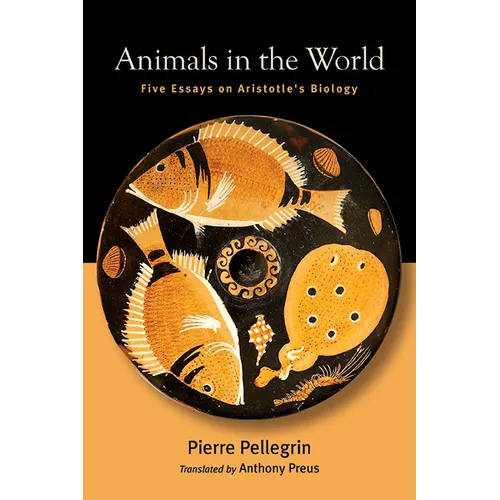 Animals in the World: Five Essays on Aristotle's Biology