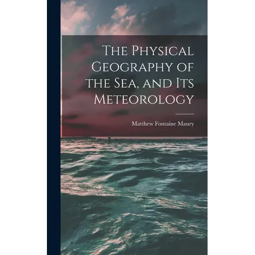 The Physical Geography of the Sea, and Its Meteorology