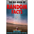 The Big Book of Random Facts Volume 5: 1000 Interesting Facts And Trivia