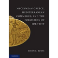 Mycenaean Greece, Mediterranean Commerce, and the Formation of Identity