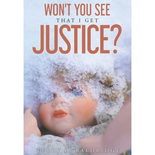 Won't You See That I Get Justice?