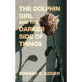 The Dolphin Girl and the Darker Side of Things