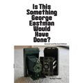 Is This Something George Eastman Would have Done?: The Decline and Fall of Eastman Kodak Company