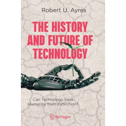 The History and Future of Technology: Can Technology Save Humanity from Extinction?
