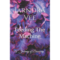 Feeding The Machine: A Journey of Self Discovery