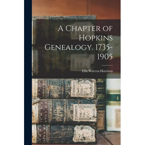 A Chapter of Hopkins Genealogy. 1735-1905