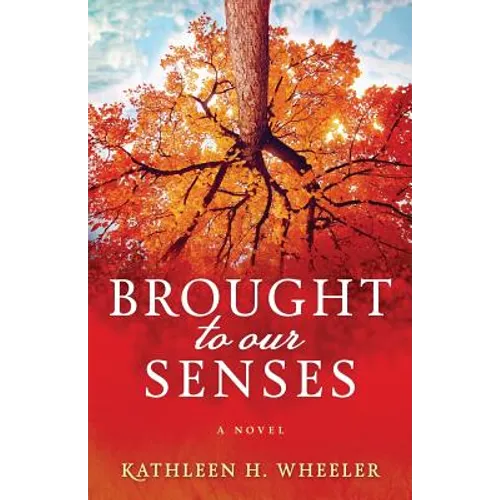 Brought To Our Senses: A Family Saga Novel