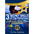 The 3 Secret Skills of Top Performers: Powerful Lessons in Transformational Leadership