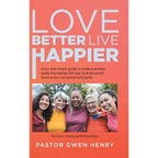 Love Better Live Happier: A fun and simple guide to make and keep godly friendships the way God designed them to be; connected and joyful. - Hardcover