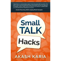 Small Talk Hacks: The People and Communication Skills You Need to Talk to Anyone & Be Instantly Likeable
