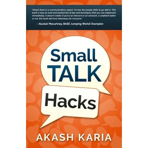 Small Talk Hacks: The People and Communication Skills You Need to Talk to Anyone & Be Instantly Likeable