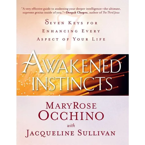 Awakened Instincts: Seven Keys for Enhancing Every Aspect of Your Life - Paperback