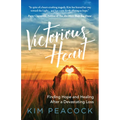 Victorious Heart: Finding Hope and Healing After a Devastating Loss