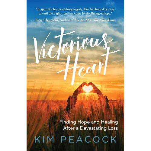 Victorious Heart: Finding Hope and Healing After a Devastating Loss