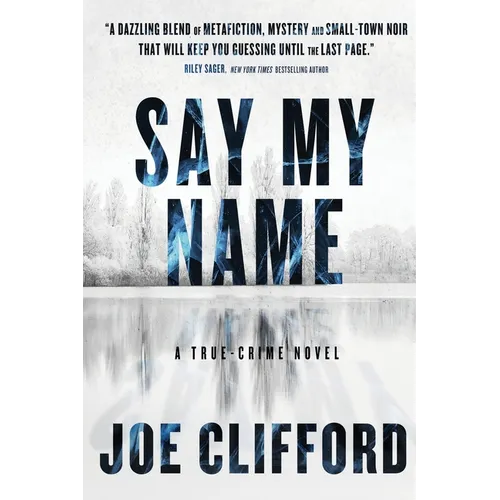 Say My Name: A True-Crime Novel