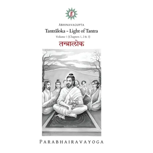 Tantrāloka: Light of Tantra - Volume 1