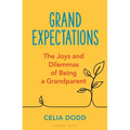 Grand Expectations: The Joys and Dilemmas of Being a Grandparent