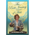The Poetic Journey of Tea: A Guide to the Art of Tea Entertaining, Tea Recipes, Tea Etiquette and Tea Garden Poetry