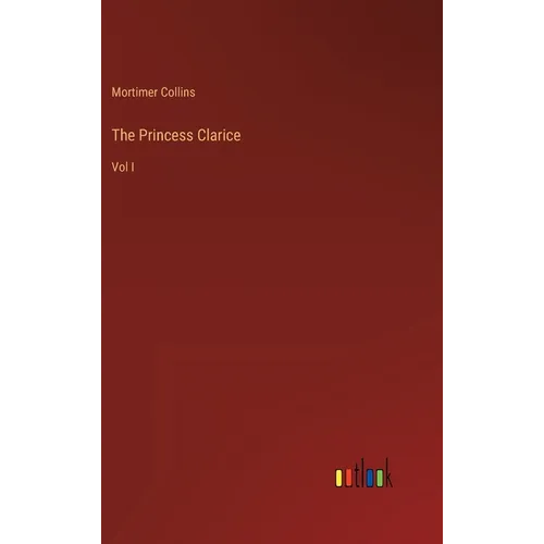 The Princess Clarice: Vol I