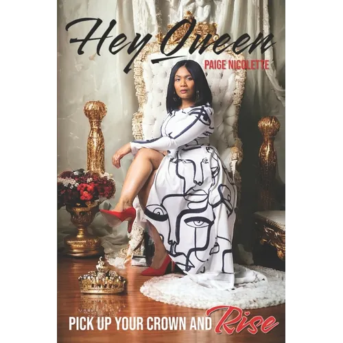 Hey Queen: Pick Up Your Crown and Rise