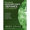 Managing Noncompliance and Defiance in the Classroom: A Road Map for Teachers, Specialists, and Behavior Support Teams