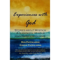 Experiences with God: Stories about Mystics: A Guidebook to Your Own Divine Encounter