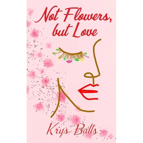 Not Flowers, but Love