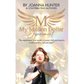 My Million Dollar Experiment: Can mindset and intuition training-combined with a million-dollar plan-make you a millionaire in just one year?