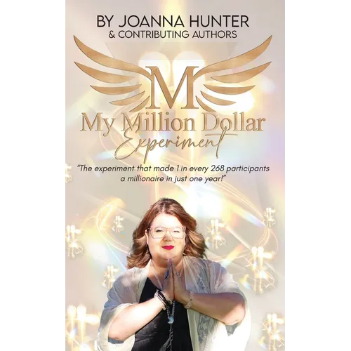 My Million Dollar Experiment: Can mindset and intuition training-combined with a million-dollar plan-make you a millionaire in just one year?