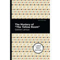 The Mystery of the Yellow Room: Large Print Edition