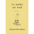 To Make an End: Poems
