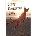 Crazy Cockerpoo Lady