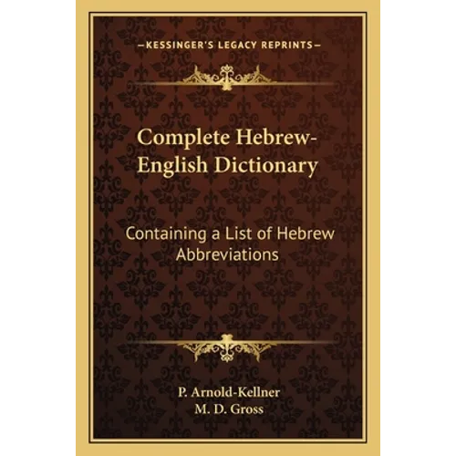 Complete Hebrew-English Dictionary: Containing a List of Hebrew Abbreviations