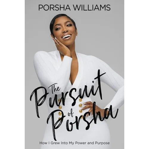 The Pursuit of Porsha: How I Grew Into My Power and Purpose